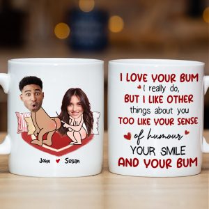 I Love Your Bum, Couple Gift, Personalized Mug, Funny Custom Photo Couple Mug
