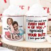 I Love Your Butt, Funny Custom Face Accent Mug, Gift For Couple