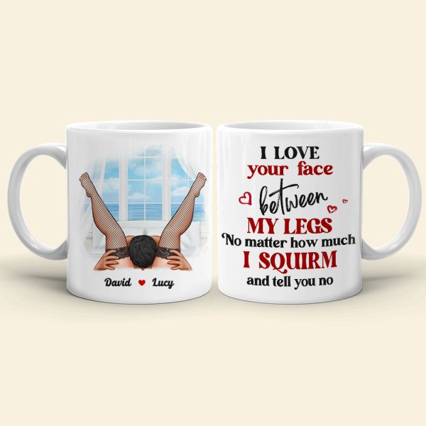 I Love Your Face Between My Legs, Couple Gift, Personalized Mug, Naughty Couple Mug