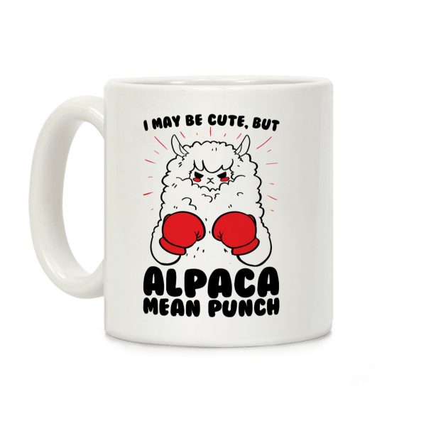 I May Be Cute But Alpaca Mean Punch! Coffee Mug I May Be Cute But Alpaca Mean Punch! Coffee Mug