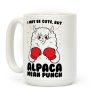 I May Be Cute But Alpaca Mean Punch! Coffee Mug I May Be Cute But Alpaca Mean Punch! Coffee Mug