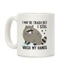 I May Be Trash But I Still Wash My Hands Raccoon Coffee Mug I May Be Trash But I Still Wash My Hands Raccoon Coffee Mug