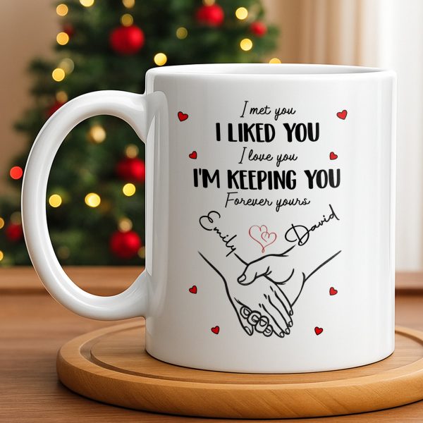 I Met You I Liked You I Love You I'm Keeping You with Hearts - Personalized Custom Coffee Mug - CPL1081_MG I Met You I Liked You I Love You I'm Keeping You with Hearts - Personalized Custom Coffee Mug - CPL1081_MG