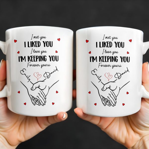 I Met You I Liked You I Love You I'm Keeping You with Hearts - Personalized Custom Coffee Mug - CPL1081_MG I Met You I Liked You I Love You I'm Keeping You with Hearts - Personalized Custom Coffee Mug - CPL1081_MG