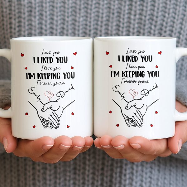 I Met You I Liked You I Love You I'm Keeping You with Hearts - Personalized Custom Coffee Mug - CPL1081_MG I Met You I Liked You I Love You I'm Keeping You with Hearts - Personalized Custom Coffee Mug - CPL1081_MG