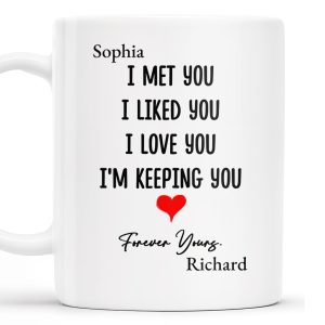 I Met You I Love You Forever Yours Coffee Mug With Heart - Personalized Custom Coffee Mug - CPL215_MG