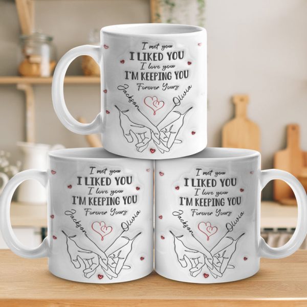 I Met You I Loved You - Couple Personalized Custom 3D Inflated Effect Printed Mug - Gift For Husband Wife, Anniversary I Met You I Loved You - Couple Personalized Custom 3D Inflated Effect Printed Mug - Gift For Husband Wife, Anniversary