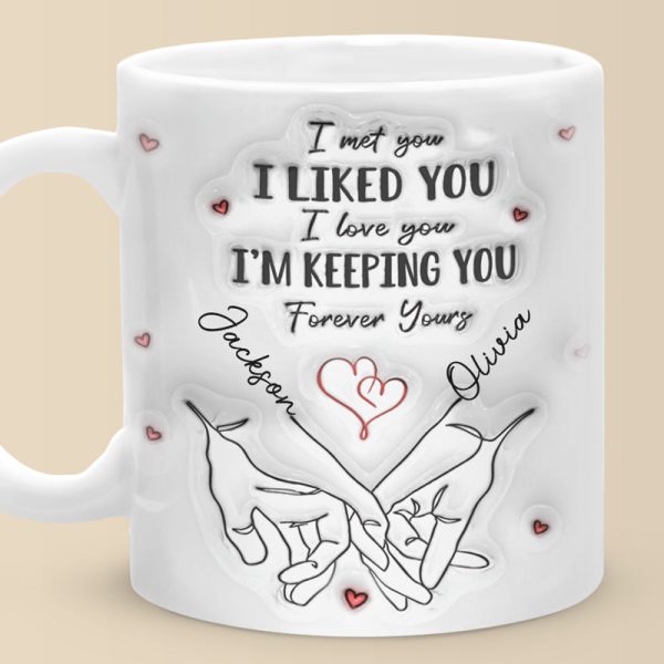I Met You I Loved You - Couple Personalized Custom 3D Inflated Effect Printed Mug - Gift For Husband Wife, Anniversary I Met You I Loved You - Couple Personalized Custom 3D Inflated Effect Printed Mug - Gift For Husband Wife, Anniversary