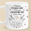 I Met You I Loved You I'm Keeping You - Couple Personalized Custom 3D Inflated Effect Printed Mug - Gift For Husband Wife, Anniversary I Met You I Loved You I'm Keeping You - Couple Personalized Custom 3D Inflated Effect Printed Mug - Gift For Husband Wife, Anniversary