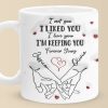 I Met You I Loved You I'm Keeping You - Couple Personalized Custom 3D Inflated Effect Printed Mug - Gift For Husband Wife, Anniversary I Met You I Loved You I'm Keeping You - Couple Personalized Custom 3D Inflated Effect Printed Mug - Gift For Husband Wife, Anniversary