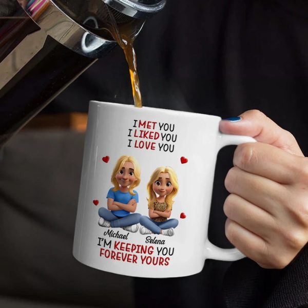 I Met You Liked You Love You Keeping You 3D Effect Couple - Personalized Mug