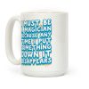 I Must Be A Magician Coffee Mug I Must Be A Magician Coffee Mug