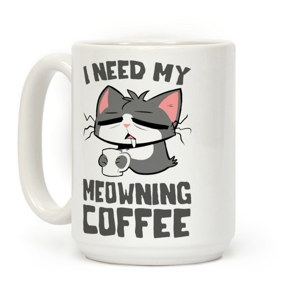 I Need My Meowning Coffee Coffee Mug I Need My Meowning Coffee Coffee Mug