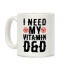 I Need My Vitamin D&D Coffee Mug I Need My Vitamin D&D Coffee Mug
