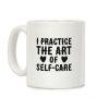 I Practice The Art of Self-Care Coffee Mug I Practice The Art of Self-Care Coffee Mug