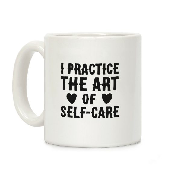 I Practice The Art of Self-Care Coffee Mug I Practice The Art of Self-Care Coffee Mug