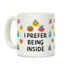 I Prefer Being Inside Coffee Mug