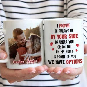 I Promise To Always Be By Your Side Or Under You - Upload Image, Gift For Couples - Personalized Mug