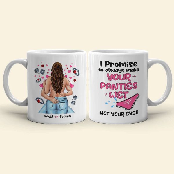 I Promise To Always Make Your Panties Wet, Personalized Mug, Naughty Gift For Couple