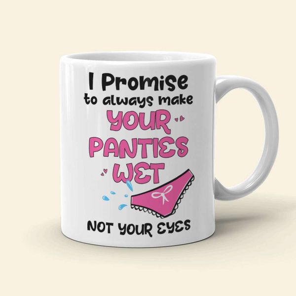 I Promise To Always Make Your Panties Wet, Personalized Mug, Naughty Gift For Couple