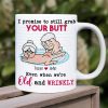 I Promise To Still Grab Your Butt Even When We're Old And Wrinkly Personalized Funny Couple Mug, Gift For Couple