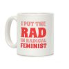 I Put The Rad In Radical Feminist Coffee Mug I Put The Rad In Radical Feminist Coffee Mug