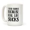 I Read Books Because Real Life Sucks Coffee Mug I Read Books Because Real Life Sucks Coffee Mug