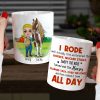 I Rode Well Actually I Fed And Brushed The Horses Mucked Stalls Swept The Aisle, You And Horses White Mug
