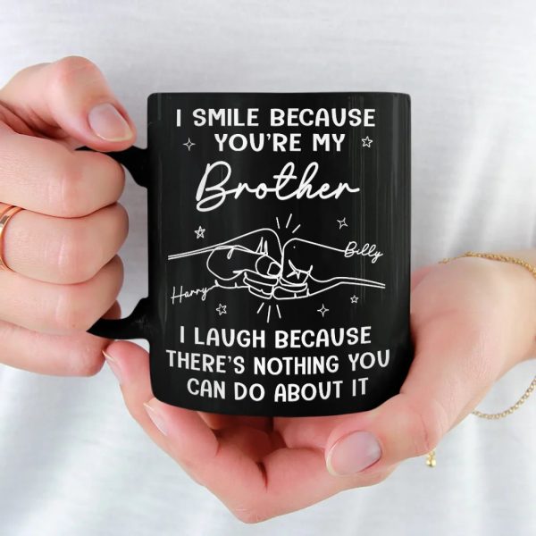 I Smile Because You Are My Brother - Family Personalized Custom Black Mug - Gift For Family Members I Smile Because You Are My Brother - Family Personalized Custom Black Mug - Gift For Family Members