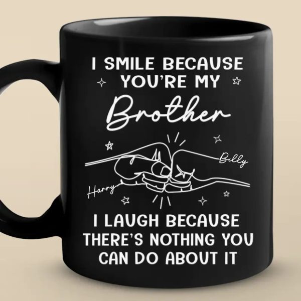 I Smile Because You Are My Brother - Family Personalized Custom Black Mug - Gift For Family Members I Smile Because You Are My Brother - Family Personalized Custom Black Mug - Gift For Family Members