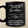 I Smile Because You Are My Brother - Family Personalized Custom Black Mug - Gift For Family Members I Smile Because You Are My Brother - Family Personalized Custom Black Mug - Gift For Family Members