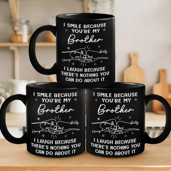 I Smile Because You Are My Brother - Family Personalized Custom Black Mug - Gift For Family Members I Smile Because You Are My Brother - Family Personalized Custom Black Mug - Gift For Family Members