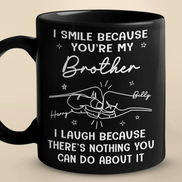 I Smile Because You Are My Brother - Family Personalized Custom Black Mug - Gift For Family Members I Smile Because You Are My Brother - Family Personalized Custom Black Mug - Gift For Family Members