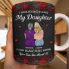 I Smile Because You Are My Daughter - Personalized White Edge-to-Edge Mug I Smile Because You Are My Daughter - Personalized White Edge-to-Edge Mug