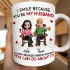 I Smile Because You Are My Husband - Personalized Mug I Smile Because You Are My Husband - Personalized Mug