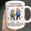 I Smile Because You Are My Husband - Personalized Mug I Smile Because You Are My Husband - Personalized Mug