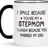 I Smile Because You Are My Stepmom Coffee Mug Funny Bonus Mom Gift from Stepdaughter Stepson Birthday Gift I Smile Because You Are My Stepmom Coffee Mug Funny Bonus Mom Gift from Stepdaughter Stepson Birthday Gift