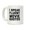 I Speak Fluent Movie Quotes Coffee Mug