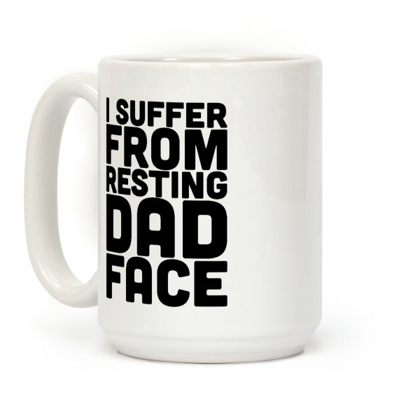 I Suffer From Resting Dad Face Coffee Mug