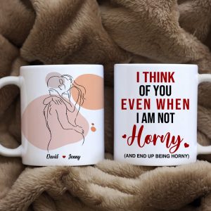 I Think Of You Even When I'm Not Horny, Make Love Couple White Mug