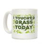 I Touched Grass Today Coffee Mug I Touched Grass Today Coffee Mug