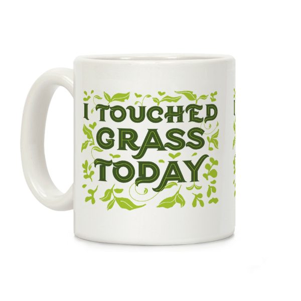 I Touched Grass Today Coffee Mug I Touched Grass Today Coffee Mug