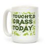 I Touched Grass Today Coffee Mug I Touched Grass Today Coffee Mug