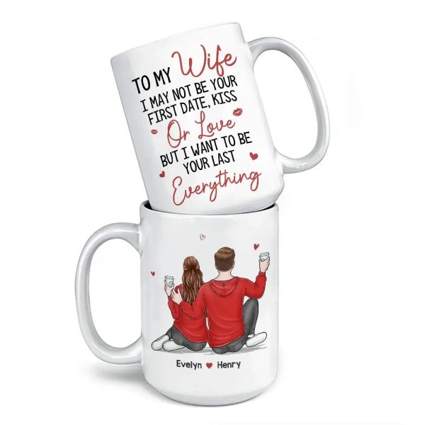 I Want To Be Your Last Everything - Couple Personalized Custom Mug - Gift For Husband Wife, Anniversary I Want To Be Your Last Everything - Couple Personalized Custom Mug - Gift For Husband Wife, Anniversary