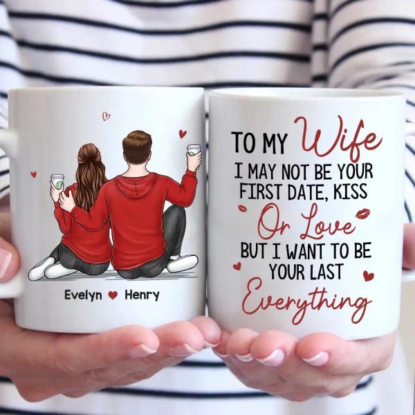 I Want To Be Your Last Everything - Couple Personalized Custom Mug - Gift For Husband Wife, Anniversary I Want To Be Your Last Everything - Couple Personalized Custom Mug - Gift For Husband Wife, Anniversary