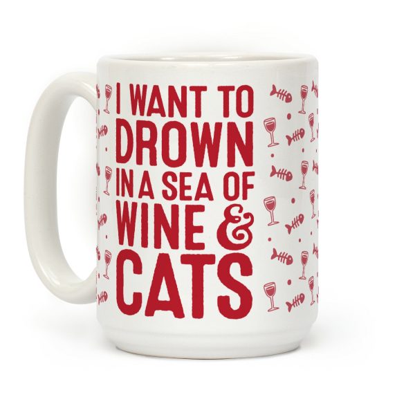I Want To Drown In A Sea Of Wine & Cats Coffee Mug I Want To Drown In A Sea Of Wine & Cats Coffee Mug
