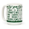 I Want To Go Camping ANd Ignore My Adult Problems Coffee Mug I Want To Go Camping ANd Ignore My Adult Problems Coffee Mug