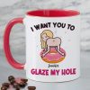 I Want You To Glaze My Hole, Gift For Couple, Personalized Mug, Naughty Couple Mug, Couple Gift