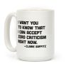 I Want You To Know I Can Accept Zero Criticism Right Now (Claire Saffitz) Coffee Mug I Want You To Know I Can Accept Zero Criticism Right Now (Claire Saffitz) Coffee Mug