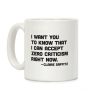 I Want You To Know I Can Accept Zero Criticism Right Now (Claire Saffitz) Coffee Mug I Want You To Know I Can Accept Zero Criticism Right Now (Claire Saffitz) Coffee Mug